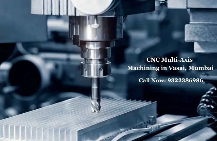 CNC Multi-Axis Machining in Vasai, Mumbai